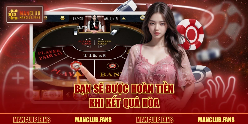 Bạn sẽ được hoàn tiền khi kết quả Hòa